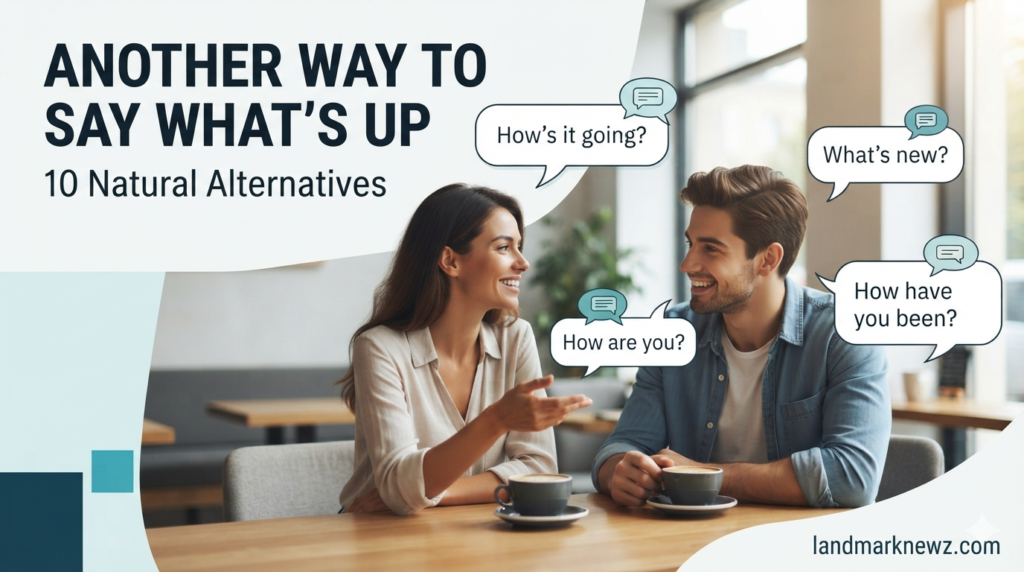 Another way to say what's up with 10 natural English alternatives
